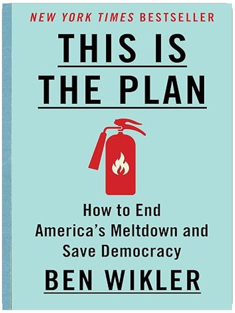 This Is The Plan: How to End America's Meltdown and Save Democracy