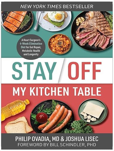 Stay Off My Kitchen Table: A Heart Surgeon’s 4-Week Elimination Diet for Gut Repair, Metabolic Health, and Longevity