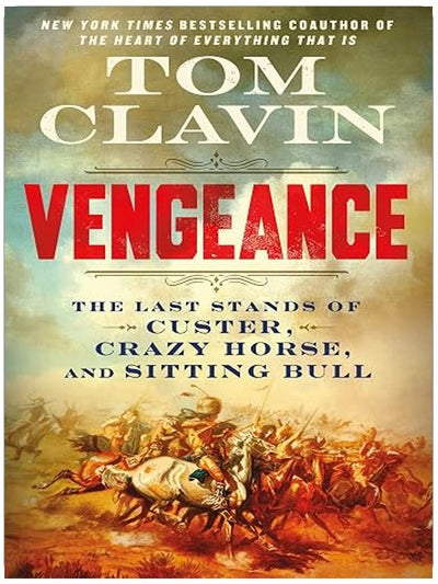 Vengeance: The Last Stands of Custer, Crazy Horse, and Sitting Bull