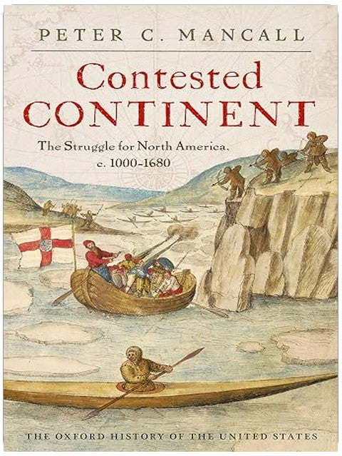 Contested Continent: The Struggle for North America, c. 1000-1680 (Oxford History of the United States)
