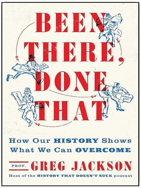Been There, Done That: How Our History Shows What We Can Overcome
