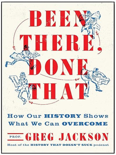 Been There, Done That: How Our History Shows What We Can Overcome