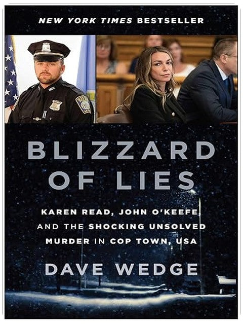 Blizzard of Lies: Karen Read, John O'Keefe, and the Shocking Unsolved Murder in Cop Town, USA