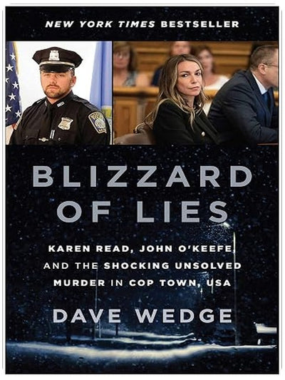 Blizzard of Lies: Karen Read, John O'Keefe, and the Shocking Unsolved Murder in Cop Town, USA