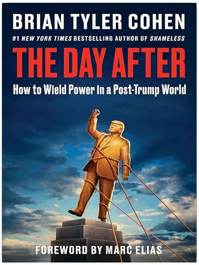 The Day After: How to Wield Power in a Post-Trump World – A Progressive Political Playbook on Saving Democracy from the #1 New York Times Bestselling Author of Shameless