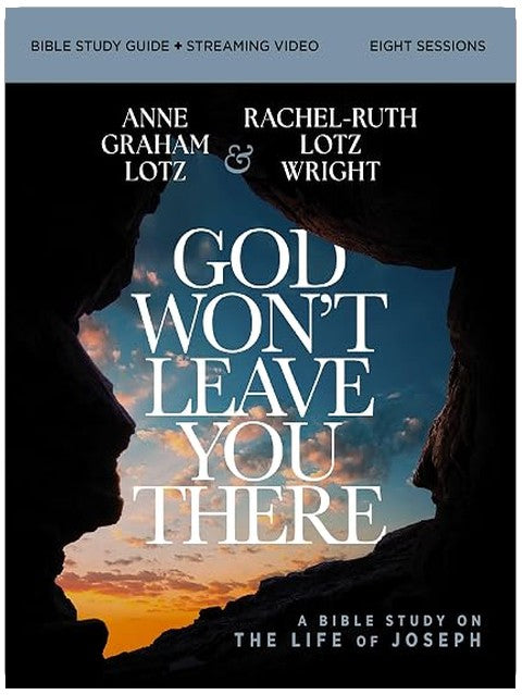 God Won't Leave You There Bible Study Guide plus Streaming Video: A Bible Study on the Life of Joseph