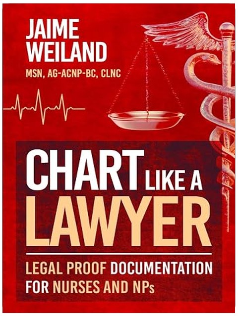 Chart Like a Lawyer: Legal-Proof Documentation for Nurses & NPs