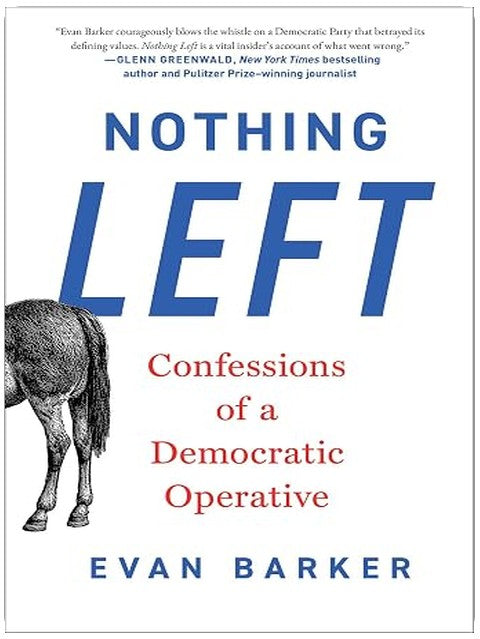 Nothing Left: Confessions of a Democratic Operative