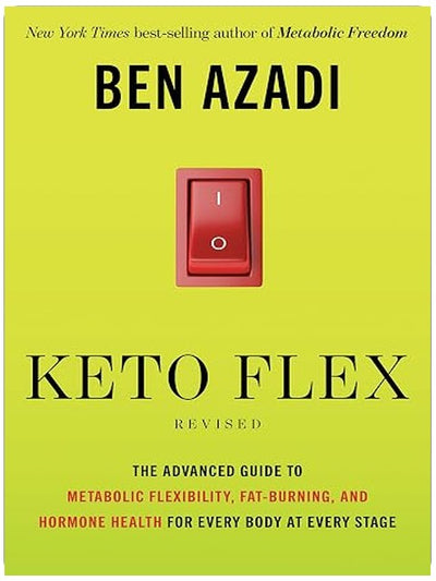 Keto Flex Revised: The Advanced Guide to Metabolic Flexibility, Fat Burning, and Hormone Health for Every Body at Every Stage