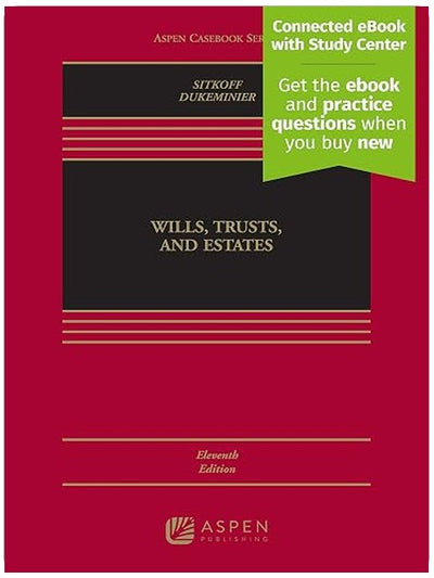 Wills, Trusts, and Estates, Eleventh Edition: [Connected eBook with Study Center] (Aspen Casebook) (Aspen Casebook Series)