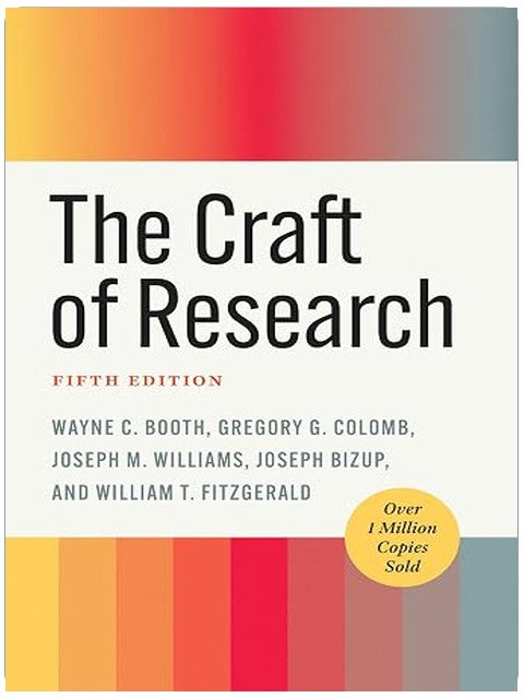 The Craft of Research, Fifth Edition (Chicago Guides to Writing, Editing, and Publishing)