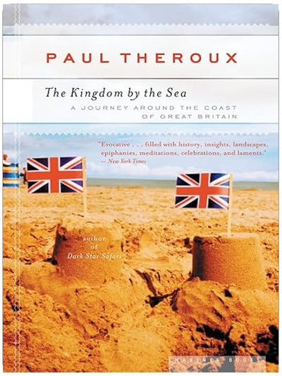 The Kingdom By The Sea: A Journey Around the Coast of Great Britain