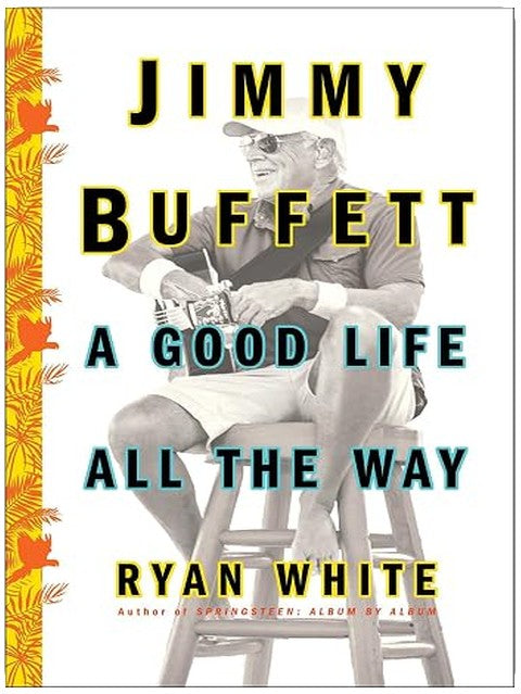 Jimmy Buffett: A Good Life All the Way
