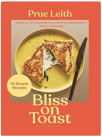 Bliss on Toast: 75 Simple Recipes