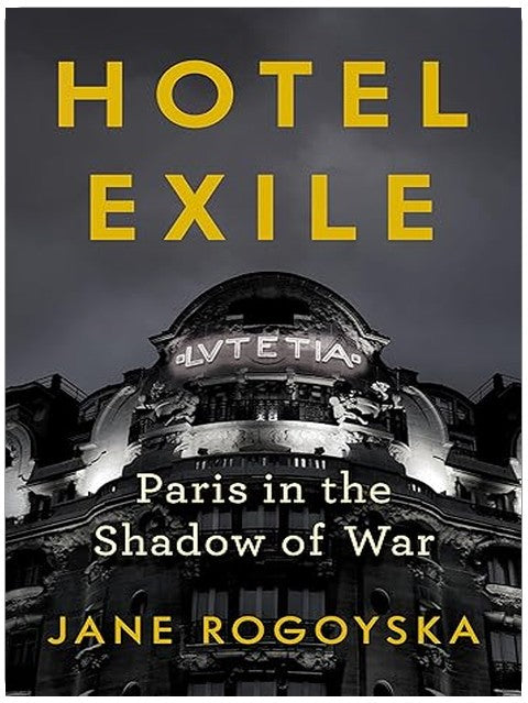Hotel Exile: Paris in the Shadow of War