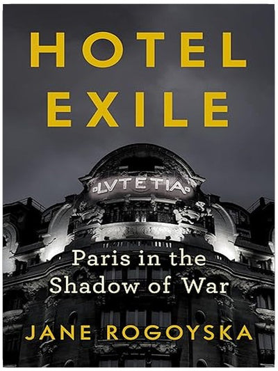 Hotel Exile: Paris in the Shadow of War