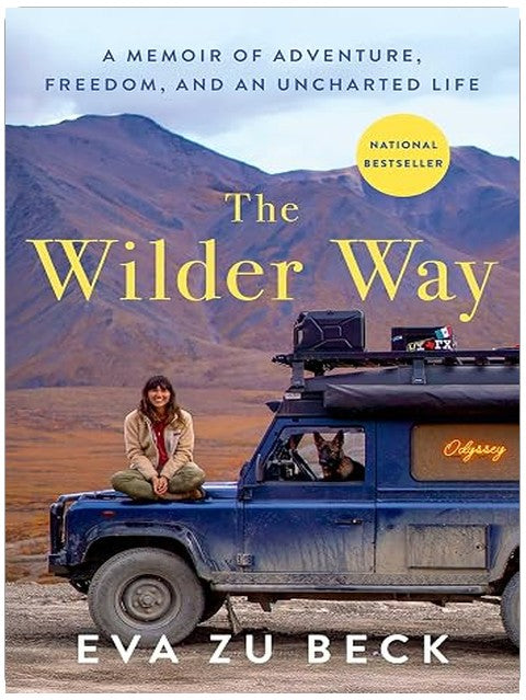 The Wilder Way: A Memoir of Adventure, Freedom, and an Uncharted Life