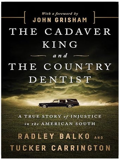 The Cadaver King and the Country Dentist: A True Story of Injustice in the American South