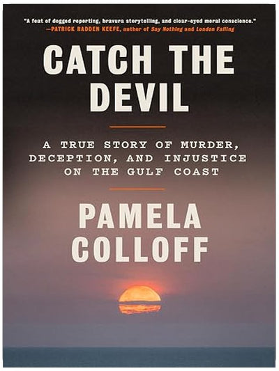 Catch the Devil: A True Story of Murder, Deception, and Injustice on the Gulf Coast