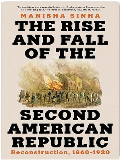 The Rise and Fall of the Second American Republic: Reconstruction, 1860-1920