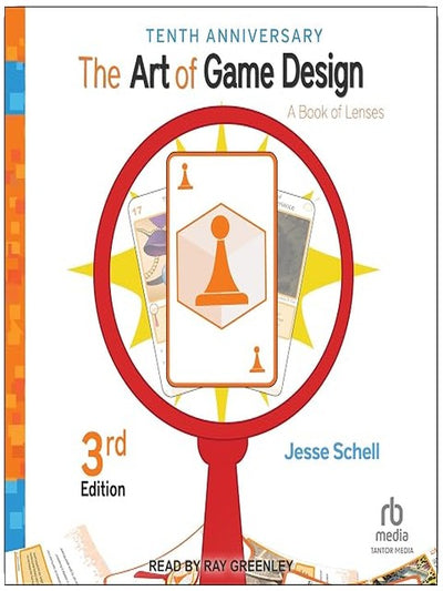 The Art of Game Design: A Book of Lenses, 3rd Edition