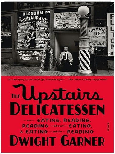 The Upstairs Delicatessen: On Eating, Reading, Reading About Eating, and Eating While Reading