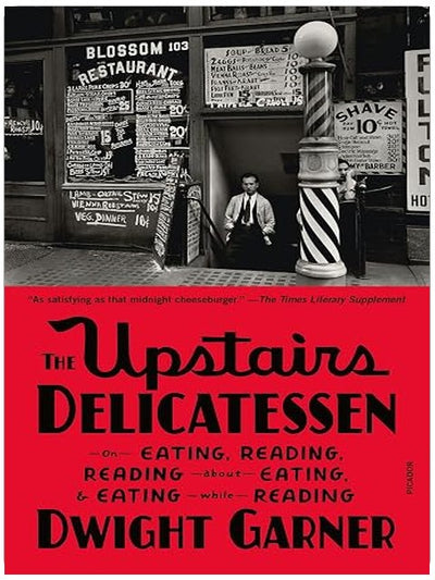 The Upstairs Delicatessen: On Eating, Reading, Reading About Eating, and Eating While Reading