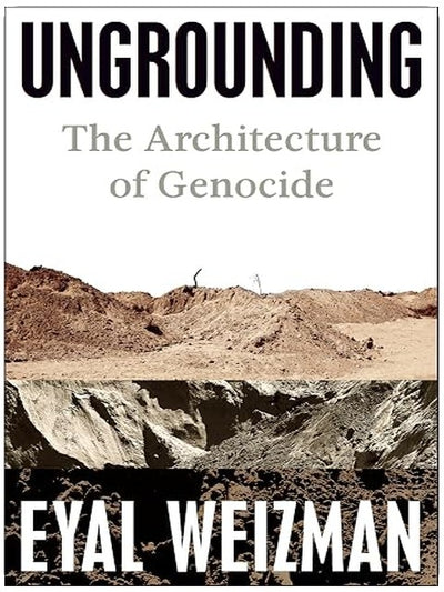 Ungrounding: The Architecture of Genocide