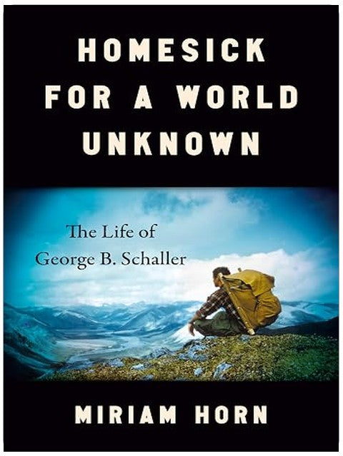 Homesick for a World Unknown: The Life of George B. Schaller