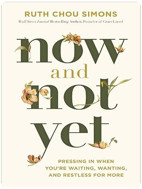 Now and Not Yet: Pressing in When You’re Waiting, Wanting, and Restless for More