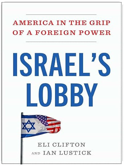 Israel's Lobby: America in the Grip of a Foreign Power