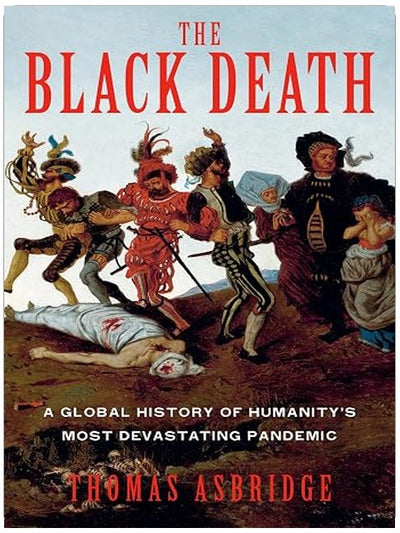 The Black Death: A Global History of Humanity's Most Devastating Pandemic