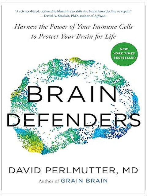 Brain Defenders: Harness the Power of Your Immune Cells to Protect Your Brain for Life