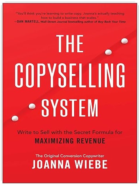 The Copyselling System: Write to Sell with the Secret Formula for Maximizing Revenue