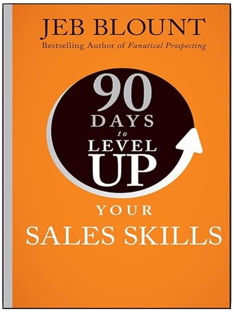 90 Days to Level Up Your Sales Skills (90 Days to Level Up Series)