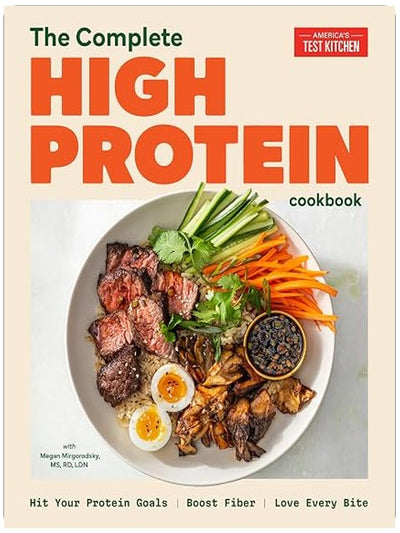The Complete High-Protein Cookbook: Hit Your Protein Goals, Boost Fiber, Love Every Bite