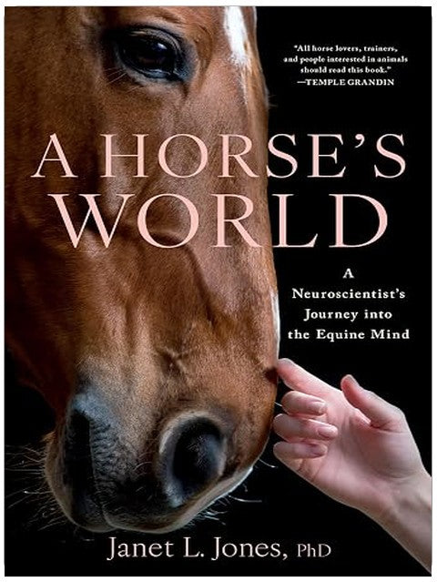A Horse's World: A Neuroscientist's Journey into the Equine Mind
