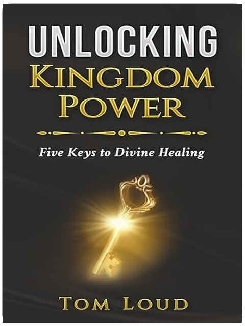 Unlocking Kingdom Power: Five Keys to Divine Healing
