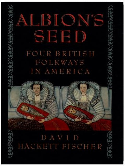 Albion's Seed: Four British Folkways in America (America: a cultural history) (VOLUME I)