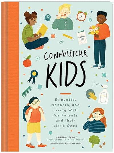 Connoisseur Kids: Etiquette, Manners, and Living Well for Parents and Their Little Ones