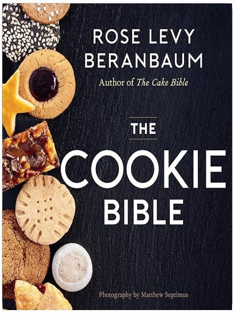 The Cookie Bible: The Ultimate Cookie Cookbook, from the Bestselling Author of The Baking Bible