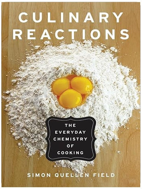 Culinary Reactions: The Everyday Chemistry of Cooking