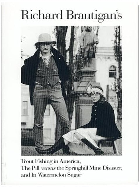 Trout Fishing In America, Pill Vs Springhill Mine Disaster, In Watermelon Sugar: Three counterculture classics in one volume―novels and poems from 1960s icon Richard Brautigan, playful yet melancholy.