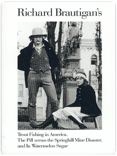 Trout Fishing In America, Pill Vs Springhill Mine Disaster, In Watermelon Sugar: Three counterculture classics in one volume―novels and poems from 1960s icon Richard Brautigan, playful yet melancholy.