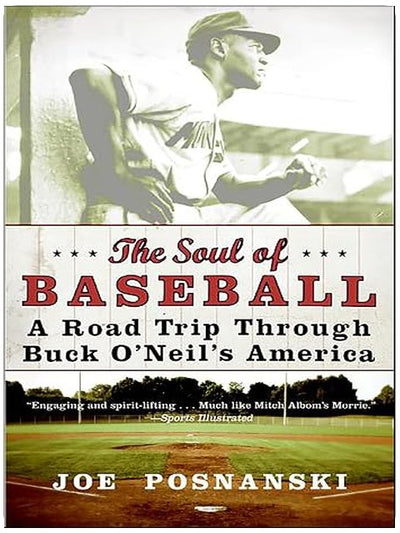 The Soul of Baseball: A Road Trip Through Buck O'Neil's America