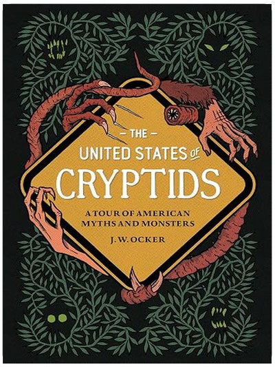 The United States of Cryptids: A Tour of American Myths and Monsters