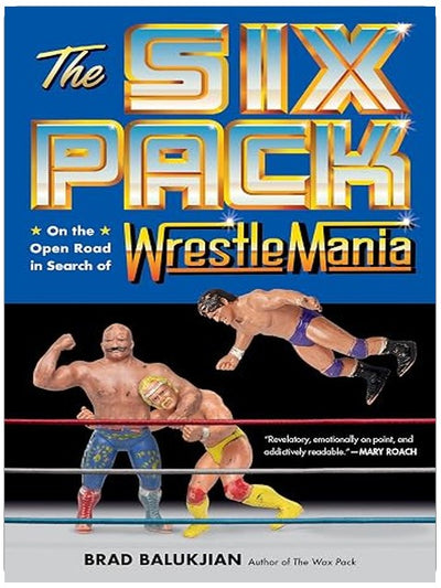 The Six Pack: On the Open Road in Search of Wrestlemania