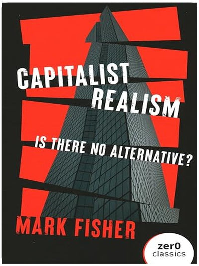 Capitalist Realism: Is There No Alternative?