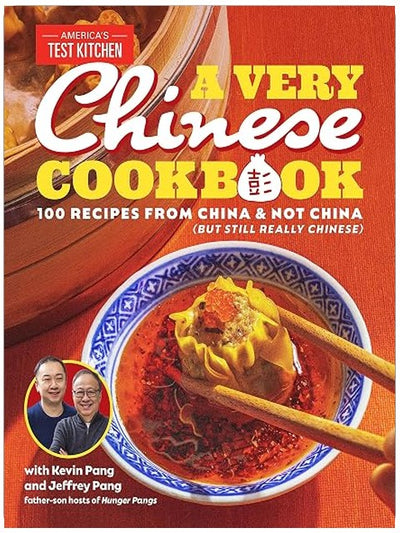 A Very Chinese Cookbook: 100 Recipes from China and Not China (But Still Really Chinese)