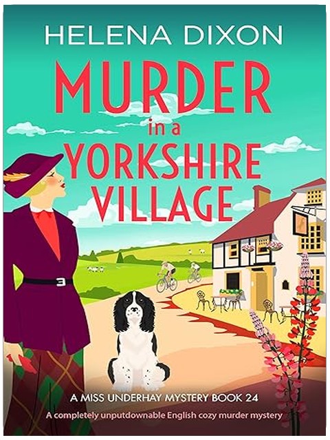 Murder in a Yorkshire Village: A completely unputdownable English cozy murder mystery (A Miss Underhay Mystery Book 24)